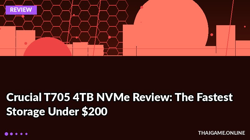 Crucial T705 4TB NVMe Review: The Fastest Storage Under $200