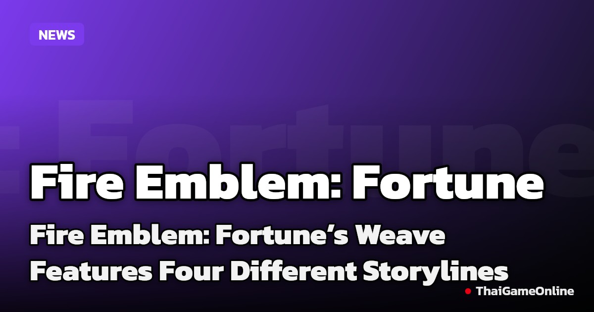 Fire Emblem: Fortune’s Weave Features Four Different Storylines