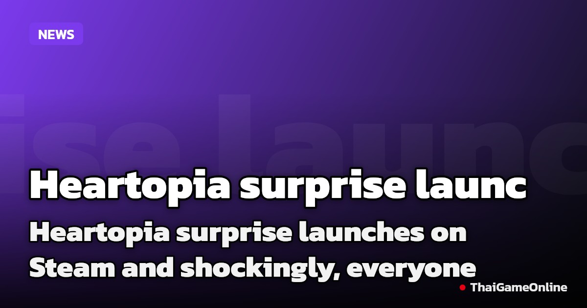Heartopia surprise launches on Steam and shockingly, everyone seems to be happy