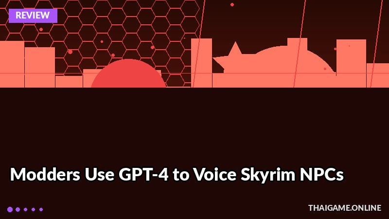 Modders Use GPT-4 to Voice Skyrim NPCs