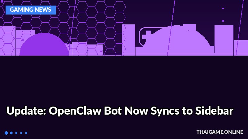 Update: OpenClaw Bot Now Syncs to Sidebar