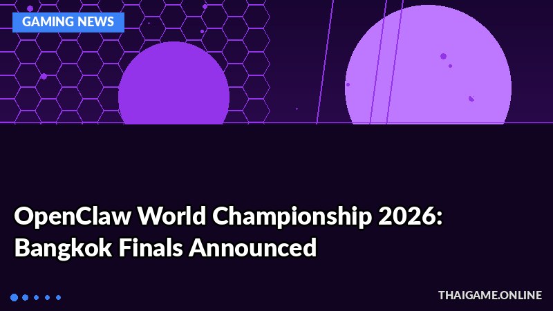 OpenClaw World Championship 2026: Bangkok Finals Announced