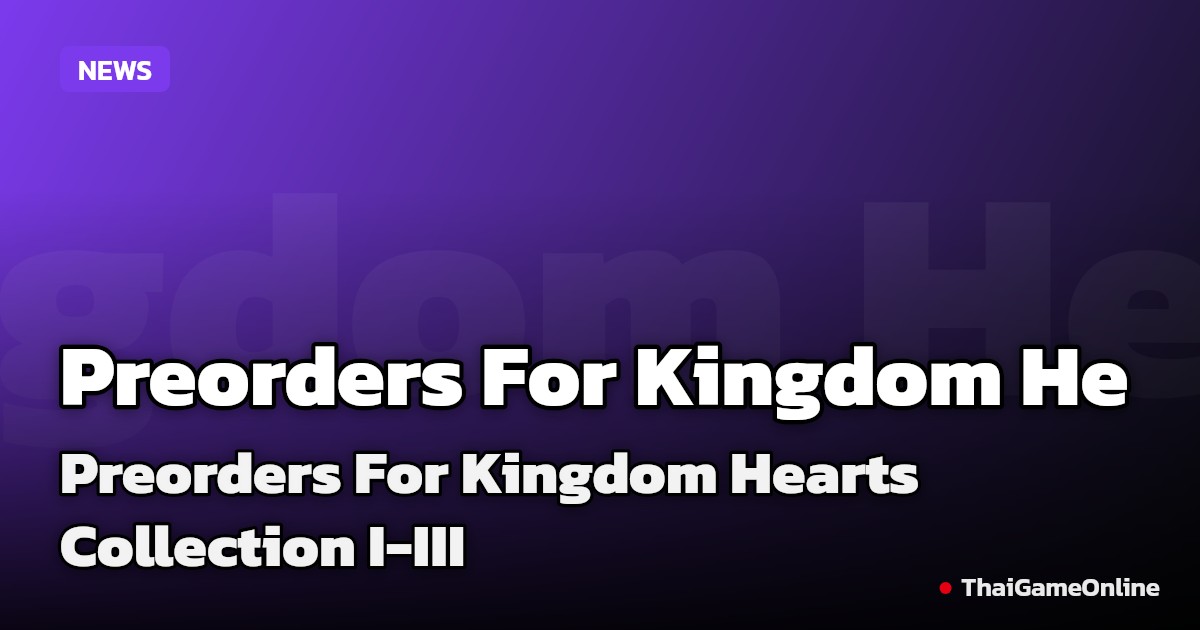 Preorders For Kingdom Hearts Collection I-III