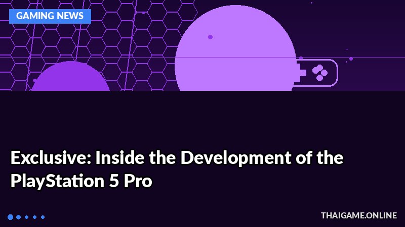 Exclusive: Inside the Development of the PlayStation 5 Pro