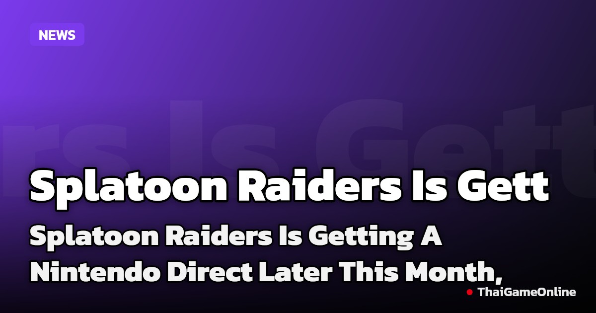 Splatoon Raiders Is Getting A Nintendo Direct Later This Month, New Gameplay Trailer Released