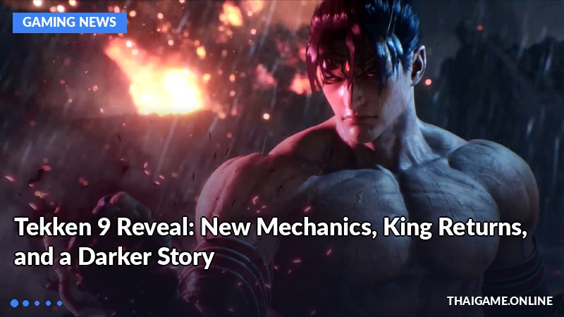 Tekken 9 Reveal: New Mechanics, King Returns, and a Darker Story